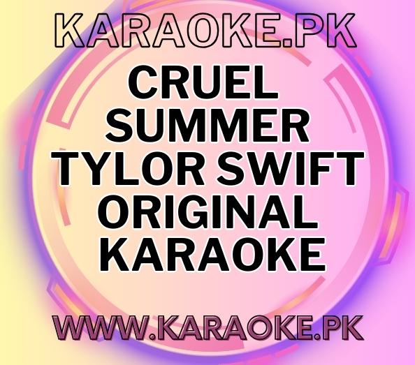 Cruel Summer - Tylor Swift original karaoke with chorus