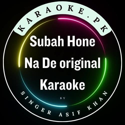 Subah Hone Na Dein original karaoke
