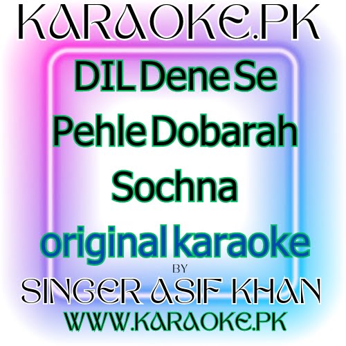 DIL Dene Se Pehle Dobarah Sochna original Requested Karaoke
