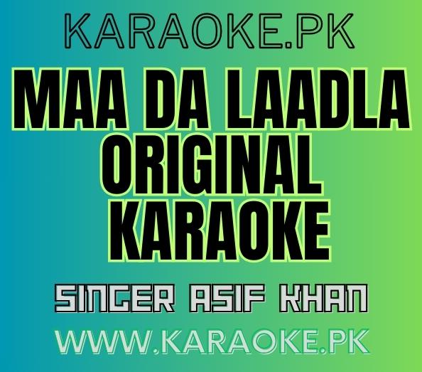 MAA DA LAADLA original karaoke master saleem by Singer Asif Khan